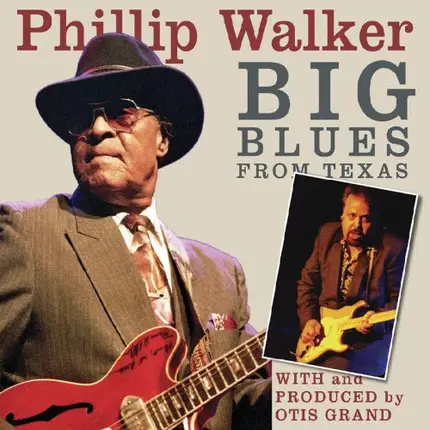 Phillip Walker With Otis Grand - Big Blues From Texas