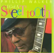 CD - Phillip Walker - I Got A Sweet Tooth