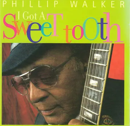 Phillip Walker - I Got a Sweet Tooth