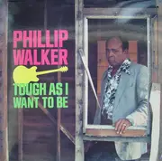 LP - Phillip Walker - Tough As I Want To Be