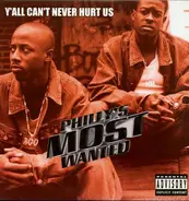 Philly's Most Wanted - Y'All Can't Never Hurt This / What Makes Me