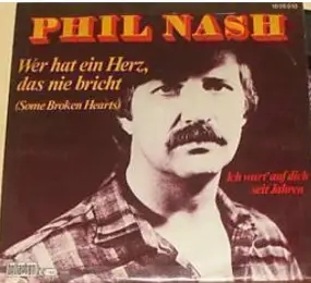 Phil Nash - Wer Hat Ein Herz, Das Nie Bricht / Ich Wart Auf Dich Seit Jahren