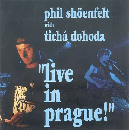 Phil Shöenfelt With Tichá dohoda - Live In Prague!