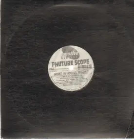 Phuture Scope - What Is House Muzik? / Touch Me Right