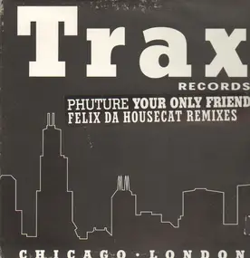 Phuture - Your Only Friend (Felix Da Housecat Remixes)