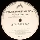 12inch Vinyl Single - Phunk Investigation - Only Without You
