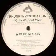 Phunk Investigation - Only Without You