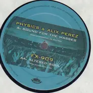 Physics & Alix Perez / FX 909 - Sound For The Masses / Altered Soul