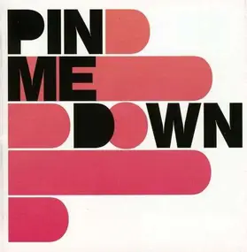 pin me down - Pin Me Down