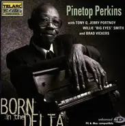 Pinetop Perkins With Tony O , Jerry Portnoy , Willie Smith & Brad Vickers - Born in the Delta