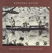 Pinetop Seven - Beneath Confederate Lake