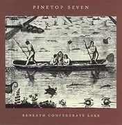 CD - Pinetop Seven - Beneath Confederate Lake