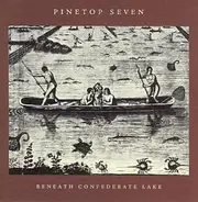 Pinetop Seven - Beneath Confederate Lake