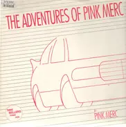 Pink Merc - The Adventures Of Pink Merc