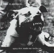 Pink Flamingos / M.V.D. - Spicy Rice Made Our Socks Rot