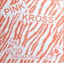 7inch Vinyl Single - Pink Kross - The Active Dalmation E.P. - EP