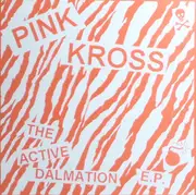 7inch Vinyl Single - Pink Kross - The Active Dalmation E.P. - EP