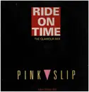 12inch Vinyl Single - Pink Slip - Ride On Time (The Glamour Mix)