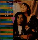 12inch Vinyl Single - Pink Slip - I Need Your Love