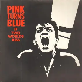 Pink Turns Blue - If Two Worlds Kiss