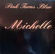 Pink Turns Blue - Michelle