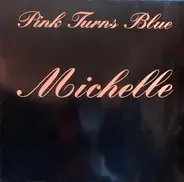 Pink Turns Blue - Michelle