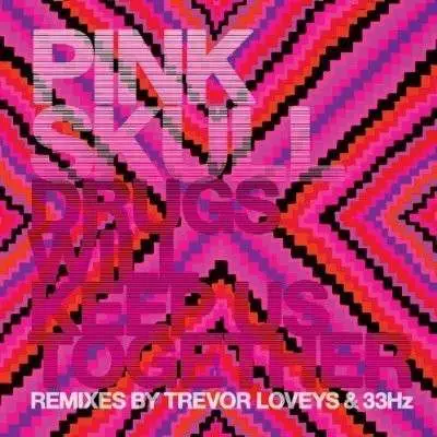 Pink Skull - Drugs Will Keep Us..