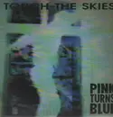 12'' - Pink Turns Blue - Touch The Skies