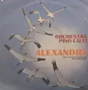 7inch Vinyl Single - Pino Calvi E La Sua Orchestra - Alexandra