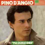 7inch Vinyl Single - Pino D'Angiò - Ma Quale Idea