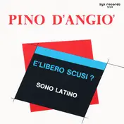 Pino d'Angio - E'Libero Scusi ? / Sono Latino