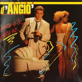Pino d'Angio - Gente Si & Gente No