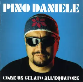 Pino Daniele - Come Un Gelato All'Equatore