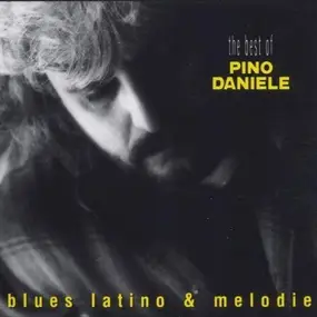 Pino Daniele - The Best Of: Blues Latino & Melodie