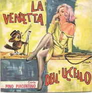 Pino Piacentino - La Vendetta Dell'Uccello