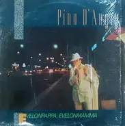 Pino D'Angio - Evelonpappa, Evelonmamma