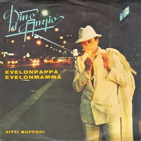 Pino d'Angio - Evelonpappa' Evelonmamma' / Zitti Buffoni