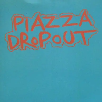 Piazza Dropout - Piazza Dropout