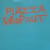 7inch Vinyl Single - Piazza Dropout - Piazza Dropout