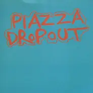 Piazza Dropout - Piazza Dropout