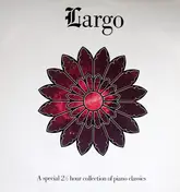 Largo - Largo - A Special 2 1/2 hour collection of Piano Classics