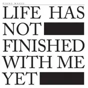 Piano Magic - Life Has Not Finished..
