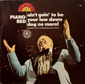 Piano Red - Ain't Goin' To Be Your Low Down Dog No More! - Recorded Live At The Montreux Jazz Festival