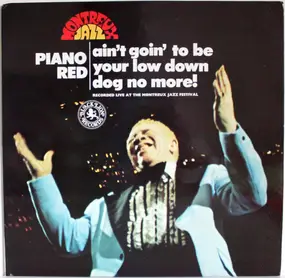 Piano Red - Ain't Goin' To Be Your Low Down Dog No More