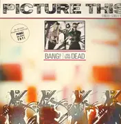 12inch Vinyl Single - Picture This - Bang! You Are Dead