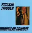 Picasso Trigger - Bipolar Cowboy