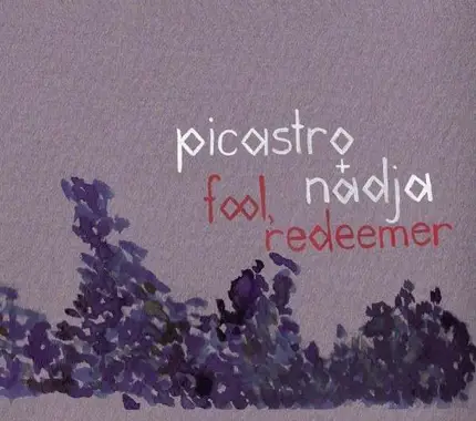 PICASTRO/ NADJA - FOOL, REDEEMER