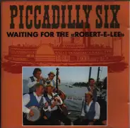 Piccadilly Six - Waiting For The «Robert-E-Lee»