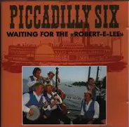 Piccadilly Six - Waiting For The «Robert-E-Lee»