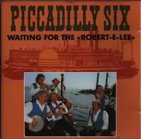 The Piccadilly Six - Waiting For The «Robert-E-Lee»